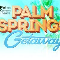 BWW Previews: PALM SPRINGS GETAWAY at Palm Canyon Theatre