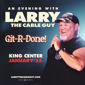 AN EVENING WITH LARRY THE CABLE GUY Set for the King Center In January