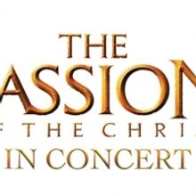 World Premiere of THE PASSION OF THE CHRIST in Concert to Be Performed at The Auditor