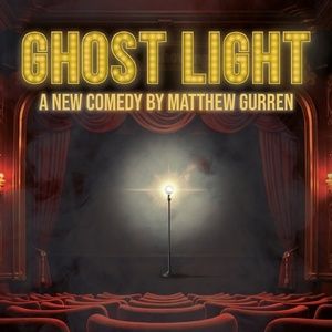 Matthew Gurren's GHOST LIGHT To Premiere at NY Theater Festival