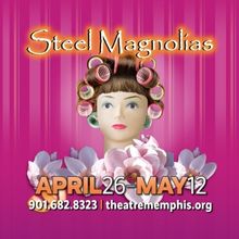 Review: STEEL MAGNOLIAS at Theatre Memphis
