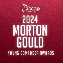 The ASCAP Foundation Names Recipients of the 2024 Morton Gould Young Composer Awards