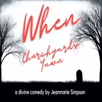 WHEN CHURCHYARDS YAWN World Premiere to be Presented at Bruka Theatre in March 2023