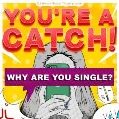 Student Blog: Workshopping YOU'RE A CATCH!: A Journey Through Dating in The 21st Century