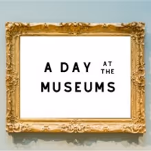 Day at the Museums