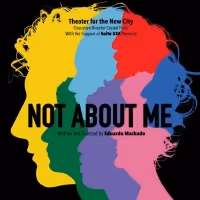 World Premiere of Eduardo Machado's NOT ABOUT ME to be Presented at Theater for the…