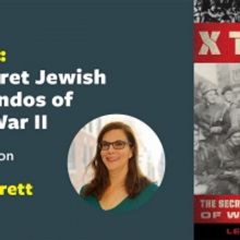 Center for Jewish History Presents Leah Garrett, Author of 'X Troop: The Secret…