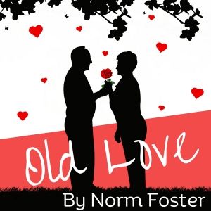 Lake George Dinner Theatre Presents OLD LOVE By Norm Foster