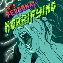 It's Personal Presents Final Show Of The Season: HORRIFYING