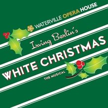Spotlight: WHITE CHRISTMAS at Waterville Opera House