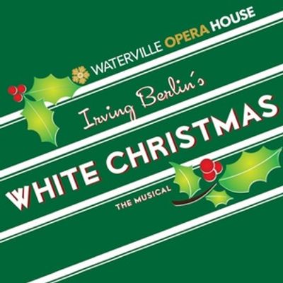 Spotlight: WHITE CHRISTMAS at Waterville Opera House