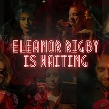 Boundless Theater to Present ELEANOR RIGBY IS WAITING Immersive Experience