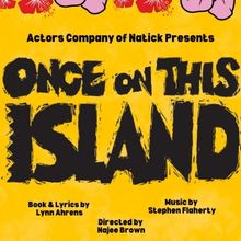 The Actors Company Of Natick to Present ONCE ON THIS ISLAND At The Keiter Center For 
