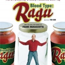 Frank Ingrasciotta to Present BLOOD TYPE: RAGU at Legacy Theatre