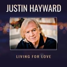 Justin Hayward of the Moody Blues Releases New Single 'Living for Love'