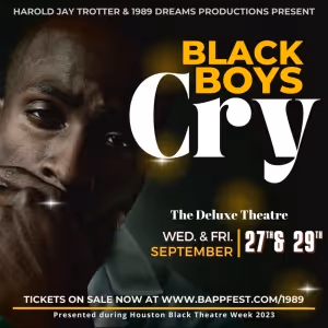 BLACK BOYS CRY By Playwright Harold Jay Trotter, Makes Its Debut At The DeLuxe…