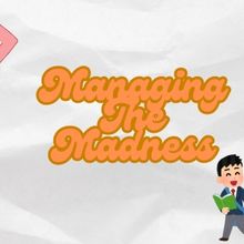 Student Blog: Managing The Madness