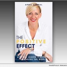 April Sabral Releases New Book THE POSITIVE EFFECT Offering Mentoring For Leadership 
