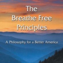 Dean Galvin Releases New Political Science Book THE BREATHE FREE PRINCIPLES