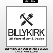 The Art House Gallery Presents BILLYKIRK: 25 YEARS OF ART & DESIGN