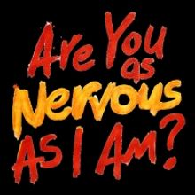 Full Cast Announced For ARE YOU AS NERVOUS AS I AM? Premiering at Greenwich Theatre i