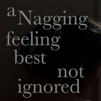 A NAGGING FEELING BEST NOT IGNORED Extends Through September and Adds Post Show…