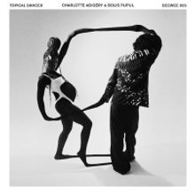 Charlotte Adigéry & Bolis Pupul Release Debut Album 'Topical Dancer'