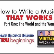 HOW TO WRITE A MUSICAL THAT WORKS Workshop to Launch with TRU Feedback Series