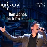 10 Videos To Make Us Love The Idea Of Seeing BOTH Ben Jones shows at Chelsea Table +…