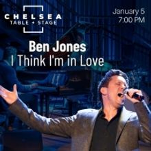 10 Videos To Make Us Love The Idea Of Seeing BOTH Ben Jones shows at Chelsea Table + 