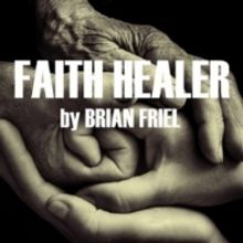 Acclaimed Stage Play FAITH HEALER Leads 17th Season At City Theatre Austin