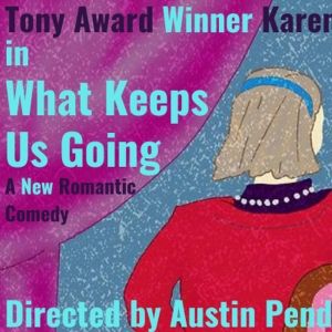 Karen Ziemba to Star in Austin Pendleton-Helmed WHAT KEEPS US GOING at The…