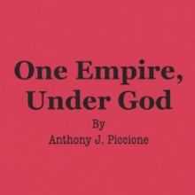 ONE EMPIRE, UNDER GOD Now Published At Next Stage Press