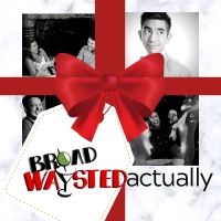 Broadwaysted Podcast Presents Three-Part Christmas Musical Series BROADWAYSTED…