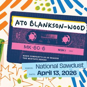 Keen Company Unveils Lineup For MIXTAPE: VOLUME 3 Curated By Ato Blankson-Wood