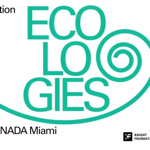 Knight Foundation and NADA Unveil ECOLOGIES Schedule And Participants