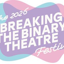 BREAKING THE BINARY THEATRE FESTIVAL to Present New Works by TNB2S+ Artists