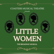 Review: LITTLE WOMEN THE MUSICAL at Coasters Theatre