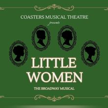 Review: LITTLE WOMEN THE MUSICAL at Coasters Theatre