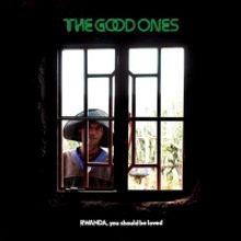 The Good Ones Announce New Album RWANDA, YOU SHOULD BE LOVED