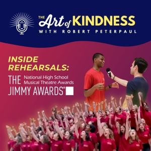 Go Inside Jimmy Awards Rehearsal With THE ART OF KINDNESS Podcast