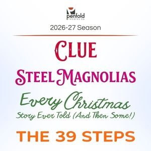 CLUE, STEEL MAGNOLIAS and More Set for Penfold Theatre Company 26-27 Season