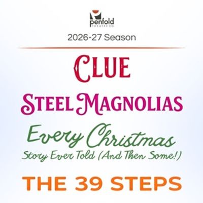 CLUE, STEEL MAGNOLIAS and More Set for Penfold Theatre Company 26-27 Season