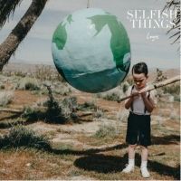 Selfish Things Announce Debut Full-Length Album LOGOS Video