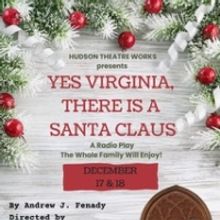 Hudson Theatre Works Presents YES, VIRGINIA THERE IS A SANTA CLAUS