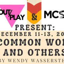 OUT/PLAY Presents UNCOMMON WOMEN AND OTHERS By Wendy Wasserstein, December 11-13