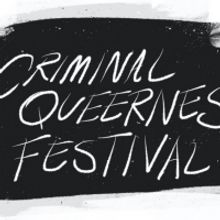 National Queer Theater and Dixon Place Delay Opening of CRIMINAL QUEERNESS FESTIVAL i