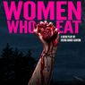 WOMEN WHO EAT to Make NYC Debut at Theaterlab Atelier