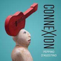 Guitar Master and Composer Peppino D'Agostino to Release 'Connexion'