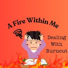 Student Blog: A Fire Within Me!